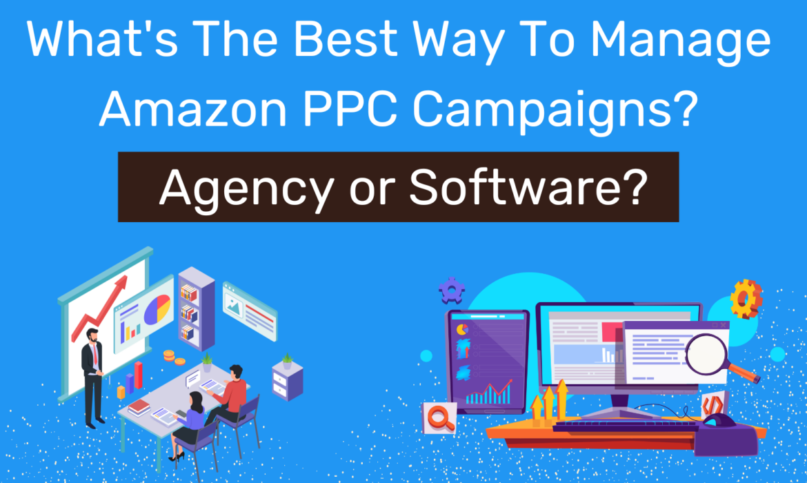 What's The Best Way To Manage Amazon PPC Campaigns